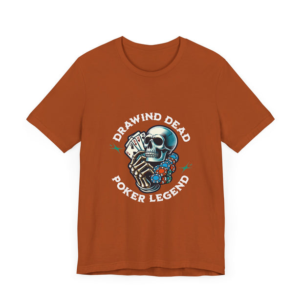 Legendary Poker T-Shirt – 'Drawing Dead Poker Legend' Tee for the Fearless Bluffers