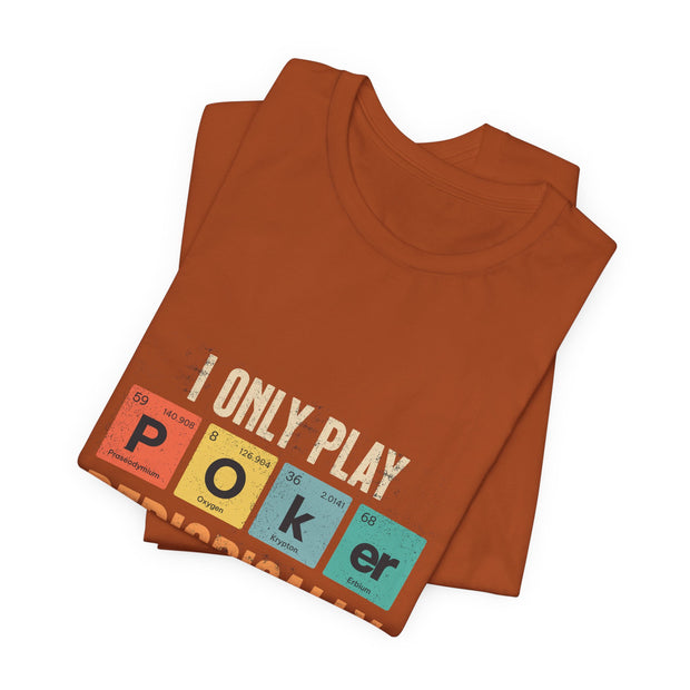 Clever Poker T-Shirt – 'I Only Play Poker Periodically' Tee for the Casual Strategist