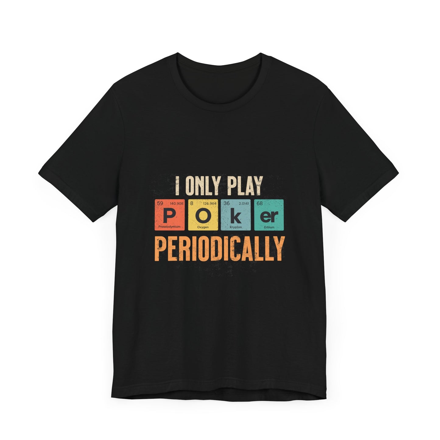 Clever Poker T-Shirt – 'I Only Play Poker Periodically' Tee for the Casual Strategist