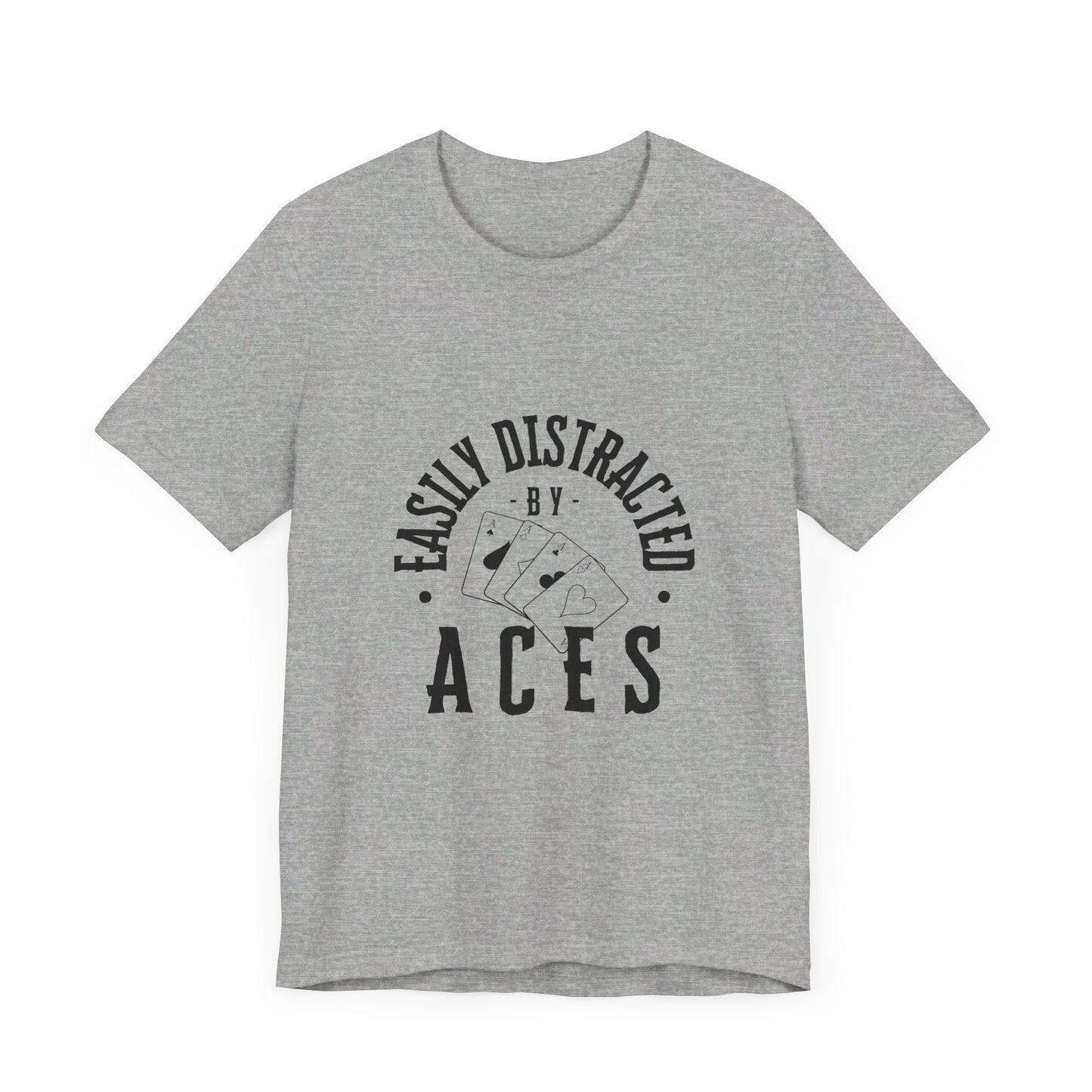 Fun Poker T-Shirt – 'Easily Distracted by Aces' Tee for Card Enthusiasts