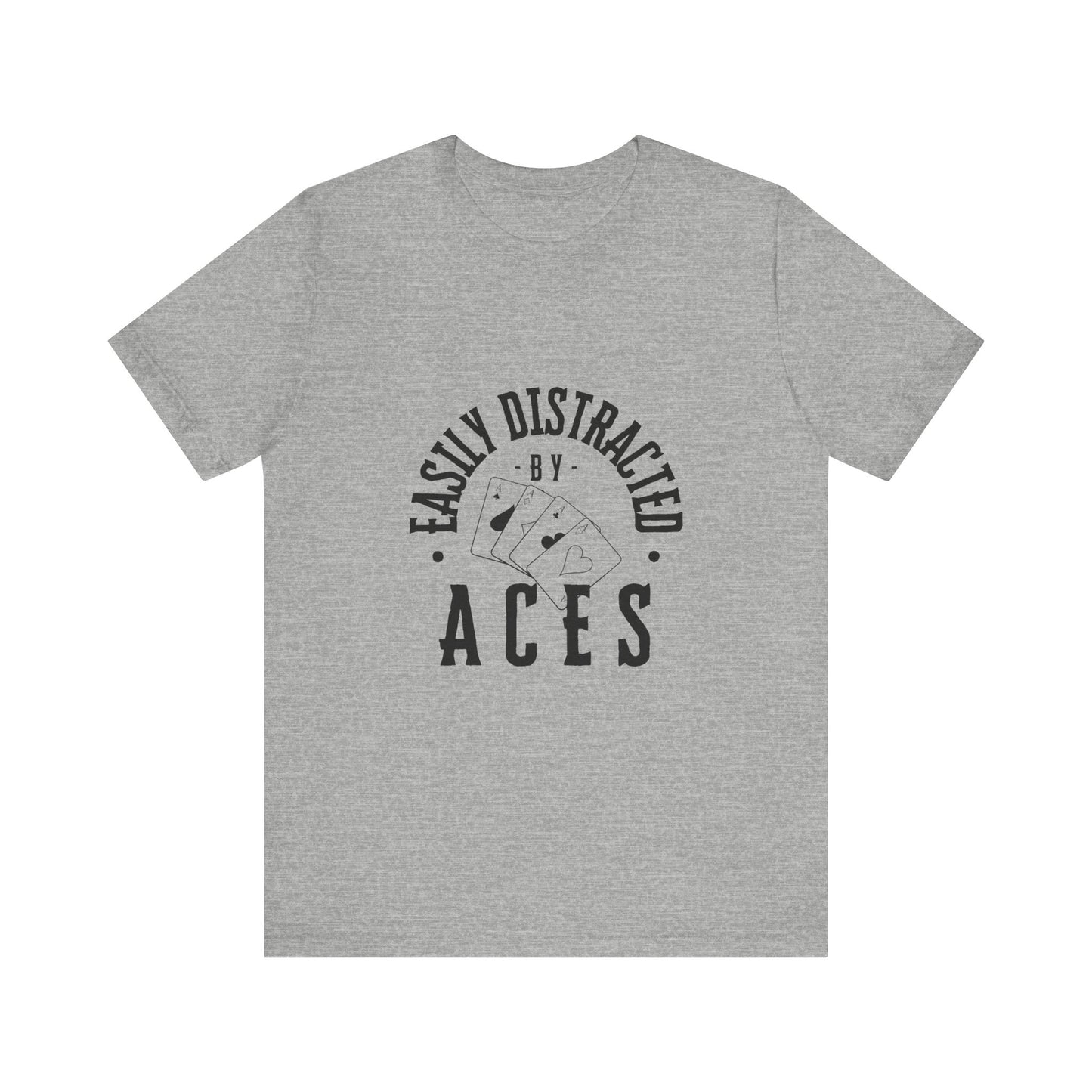 Fun Poker T-Shirt – 'Easily Distracted by Aces' Tee for Card Enthusiasts