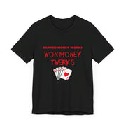 Earned Money Works, Won Money Twerks Poker T-Shirt - Funny Tee for Poker Lovers, Perfect Gift, Unique Humor - PokerCircle Design Studio