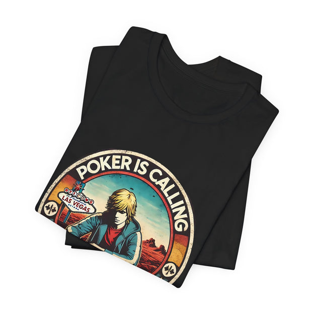 Adventure Poker T-Shirt – 'Poker Is Calling And I Must Go' Tee for Enthusiasts