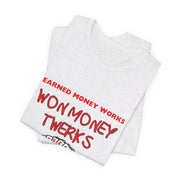 Earned Money Works, Won Money Twerks Poker T-Shirt - Funny Tee for Poker Lovers, Perfect Gift, Unique Humor - PokerCircle Design Studio