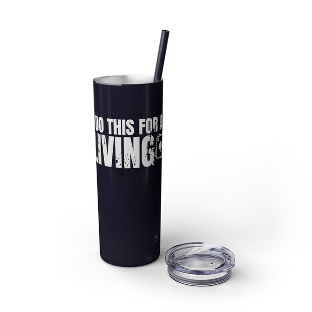 I Do This for a Living – 20oz Stainless Steel Tumbler | PokerCircle Design Studio