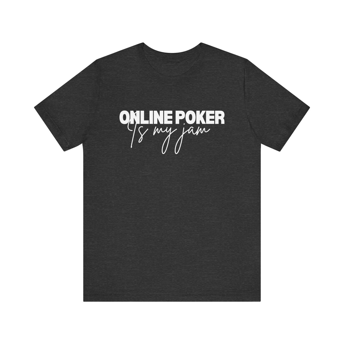 Online Poker Fan T-Shirt – 'Online Poker is My Jam' Casual Tee for Digital Players