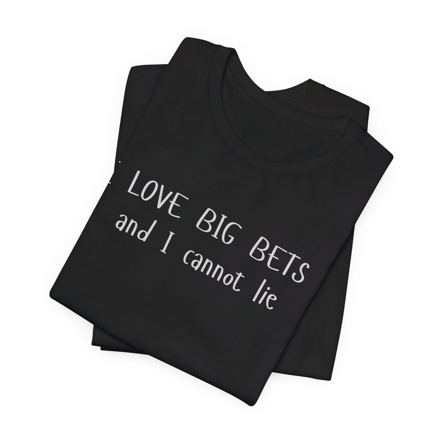 Poker Enthusiast T-Shirt – 'I Love Big Bets and I Cannot Lie' Bold Tee for High Rollers