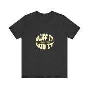 Bluff It Until You Win It Poker T-Shirt – PokerCircle Design Studio