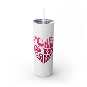 Poker is My Game – 20oz Stainless Steel Slim Tumbler with Straw | PokerCircle Design Studio