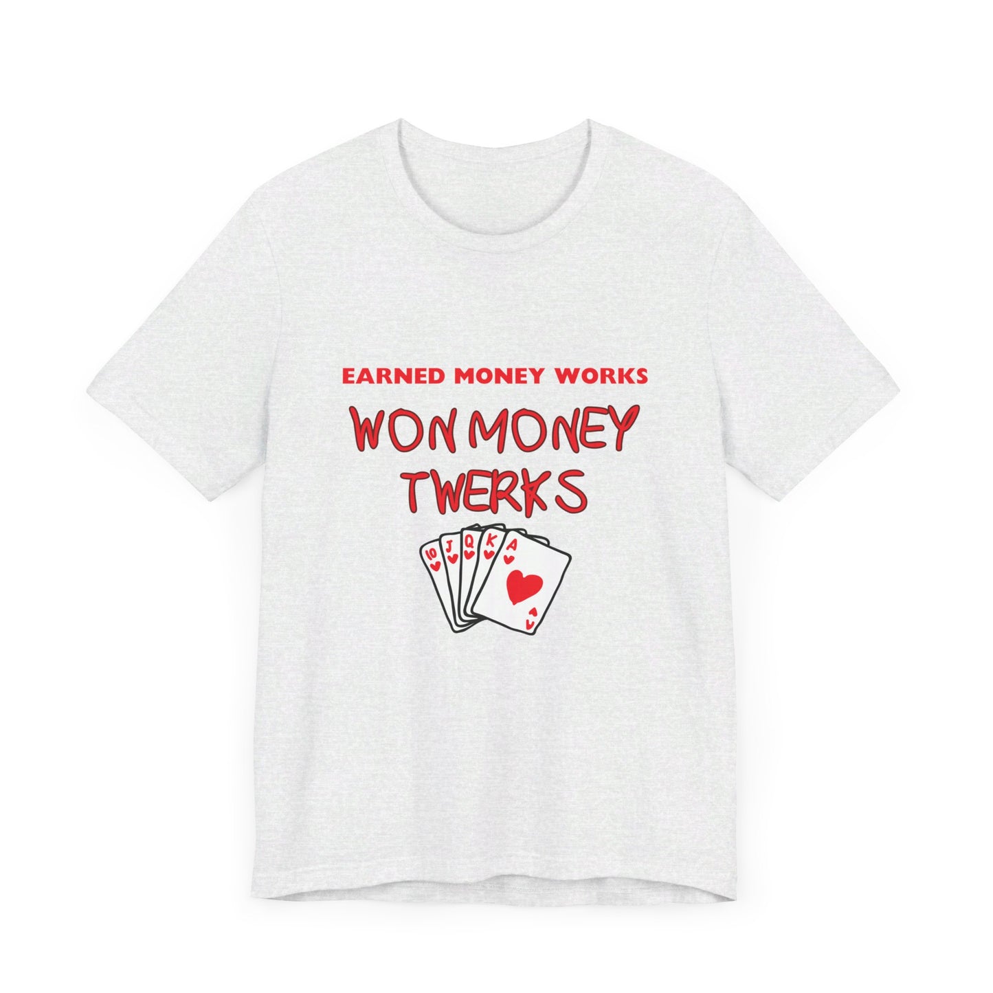 Earned Money Works, Won Money Twerks Poker T-Shirt - Funny Tee for Poker Lovers, Perfect Gift, Unique Humor - PokerCircle Design Studio