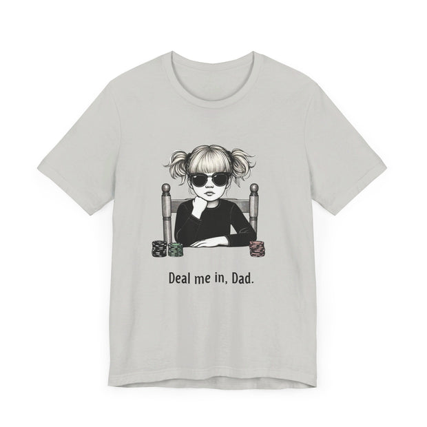 Father's day Poker Funny T-shirt Deal Me In Dad