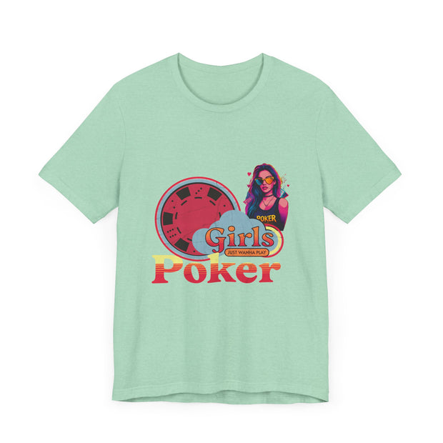 Girls Just Wanna Play Poker T-Shirt - Fun & Feminine Poker Apparel by PokerCircle Design Studio