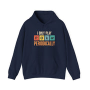 I Only Play Poker Periodically Hoodie - Fun Poker-Themed Sweatshirt for Casual Players