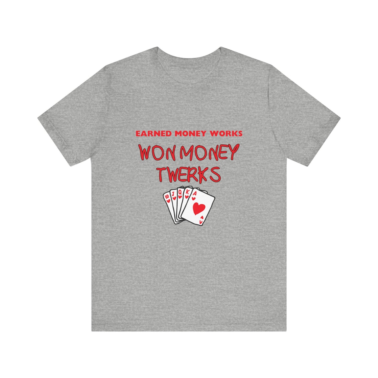 Earned Money Works, Won Money Twerks Poker T-Shirt - Funny Tee for Poker Lovers, Perfect Gift, Unique Humor - PokerCircle Design Studio