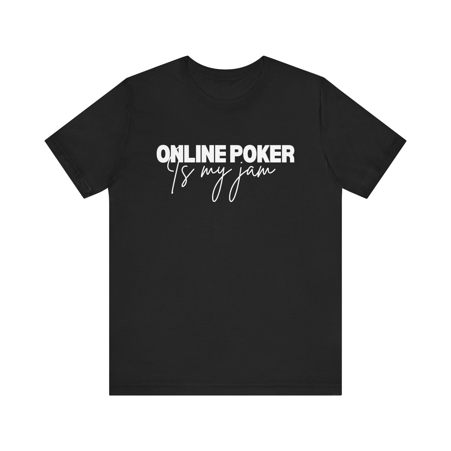 Online Poker Fan T-Shirt – 'Online Poker is My Jam' Casual Tee for Digital Players