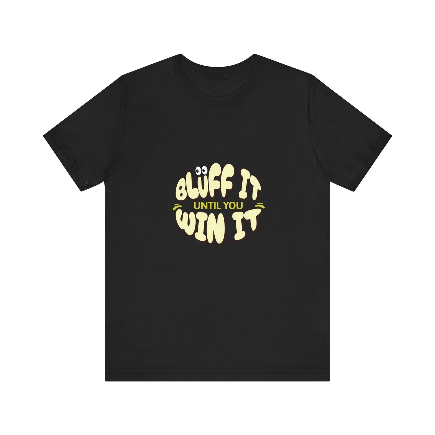 Bluff It Until You Win It Poker T-Shirt – PokerCircle Design Studio