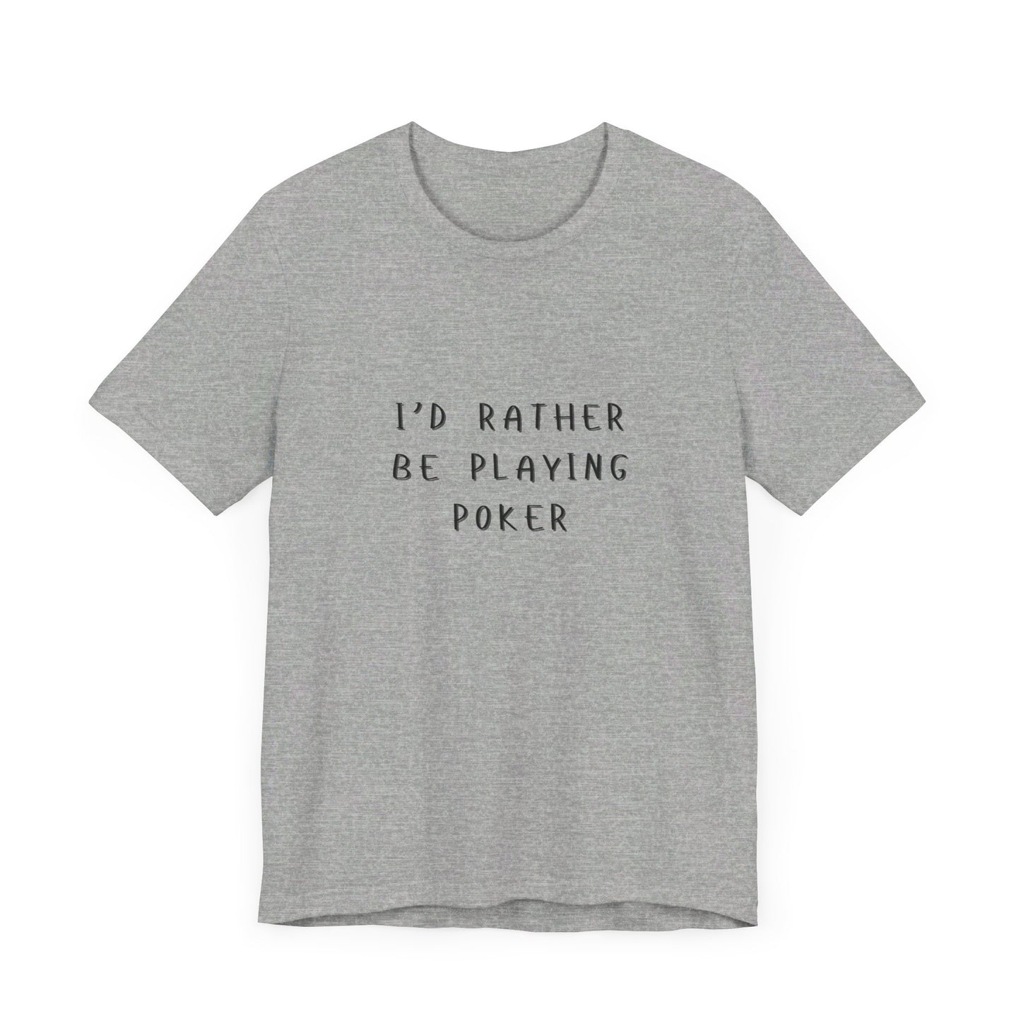 Casual Poker T-Shirt – 'I'd Rather Be Playing Poker' Tee for True Enthusiasts