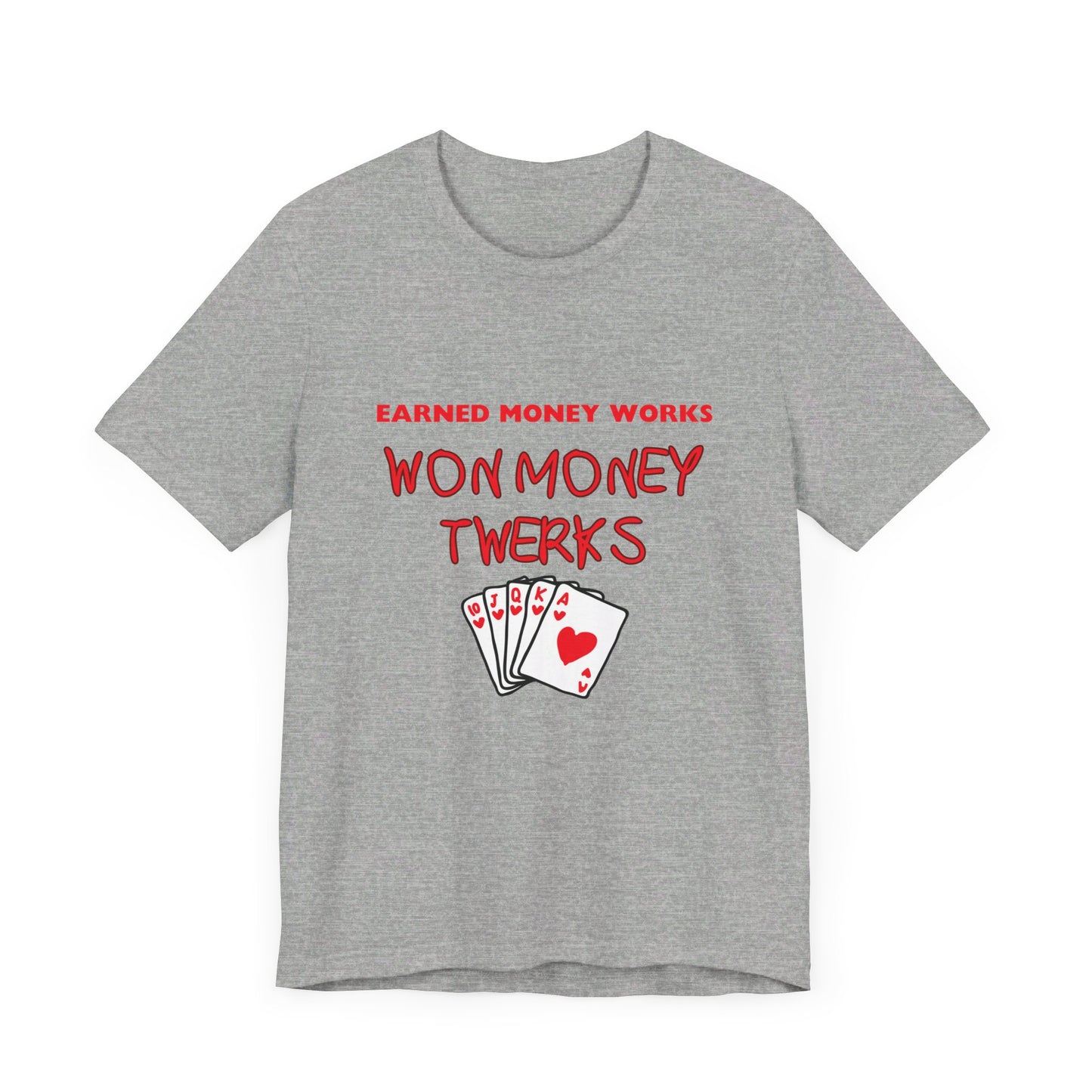 Earned Money Works, Won Money Twerks Poker T-Shirt - Funny Tee for Poker Lovers, Perfect Gift, Unique Humor - PokerCircle Design Studio