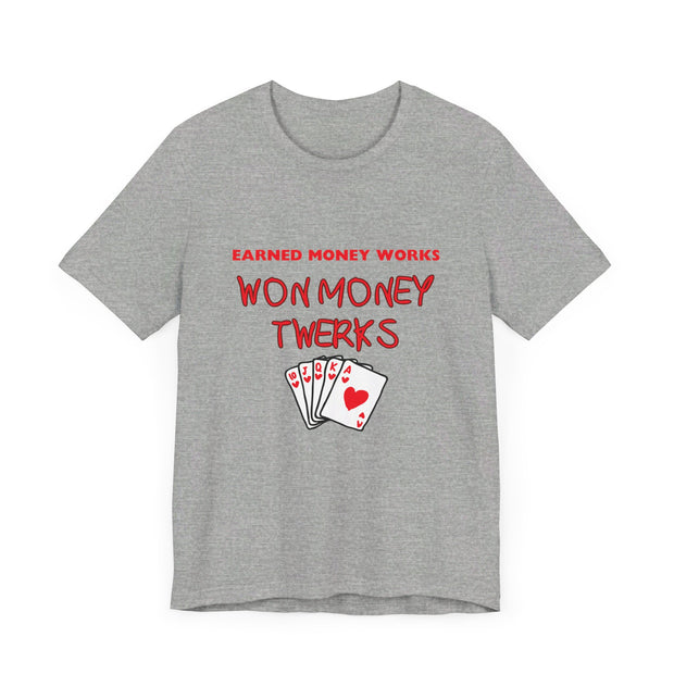 Earned Money Works, Won Money Twerks Poker T-Shirt - Funny Tee for Poker Lovers, Perfect Gift, Unique Humor - PokerCircle Design Studio