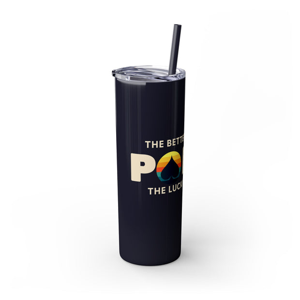 The Better You Play, The Luckier You Are – 20oz Stainless Steel Tumbler | PokerCircle Design Studio