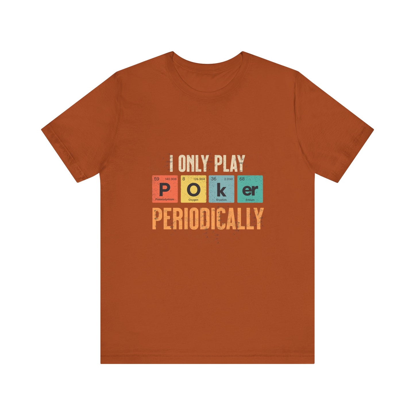 Clever Poker T-Shirt – 'I Only Play Poker Periodically' Tee for the Casual Strategist