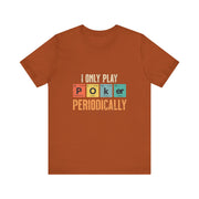 Clever Poker T-Shirt – 'I Only Play Poker Periodically' Tee for the Casual Strategist