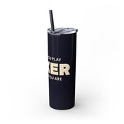 The Better You Play, The Luckier You Are – 20oz Stainless Steel Tumbler | PokerCircle Design Studio