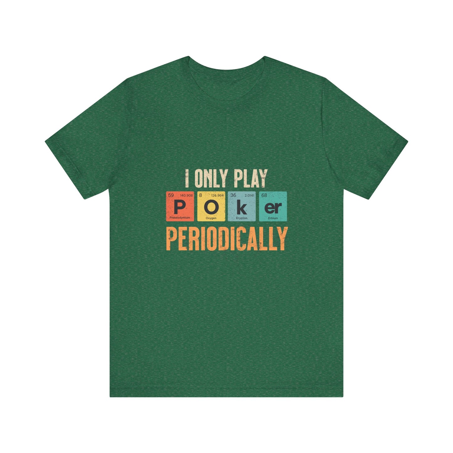 Clever Poker T-Shirt – 'I Only Play Poker Periodically' Tee for the Casual Strategist