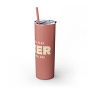 The Better You Play, The Luckier You Are – 20oz Stainless Steel Tumbler | PokerCircle Design Studio