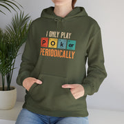 I Only Play Poker Periodically Hoodie - Fun Poker-Themed Sweatshirt for Casual Players