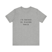 Casual Poker T-Shirt – 'I'd Rather Be Playing Poker' Tee for True Enthusiasts