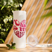 Poker is My Game – 20oz Stainless Steel Slim Tumbler with Straw | PokerCircle Design Studio