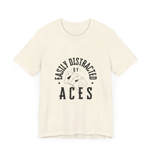 Fun Poker T-Shirt – 'Easily Distracted by Aces' Tee for Card Enthusiasts