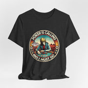 Adventure Poker T-Shirt – 'Poker Is Calling And I Must Go' Tee for Enthusiasts