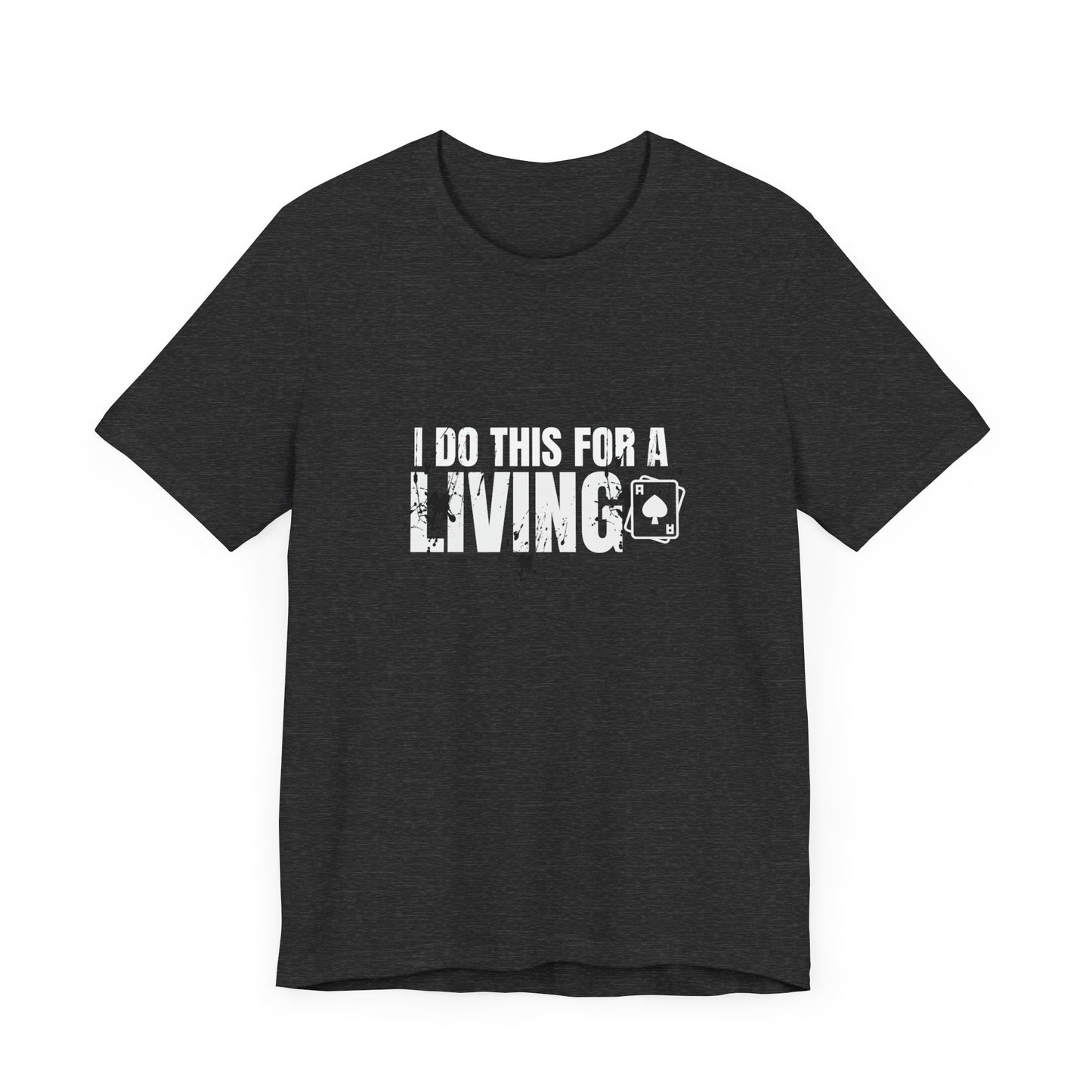 I Do This for a Living Poker T-Shirt – PokerCircle Design Studio