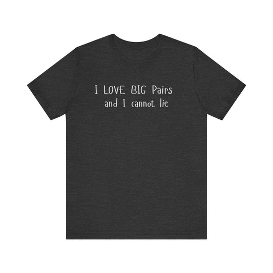 Poker Humor T-Shirt – 'I Love Big Pairs and I Cannot Lie' Tee for Card Game Fans