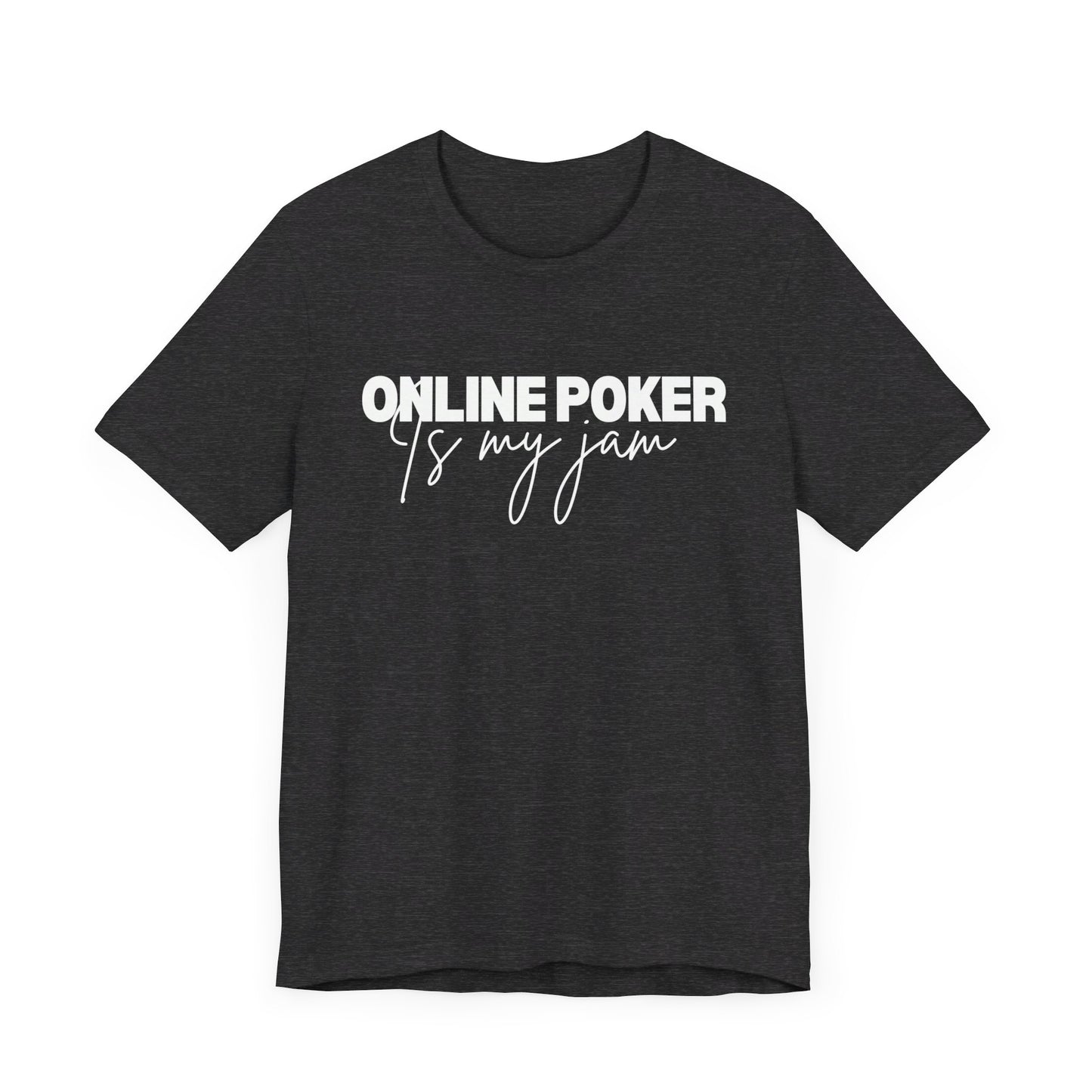 Online Poker Fan T-Shirt – 'Online Poker is My Jam' Casual Tee for Digital Players