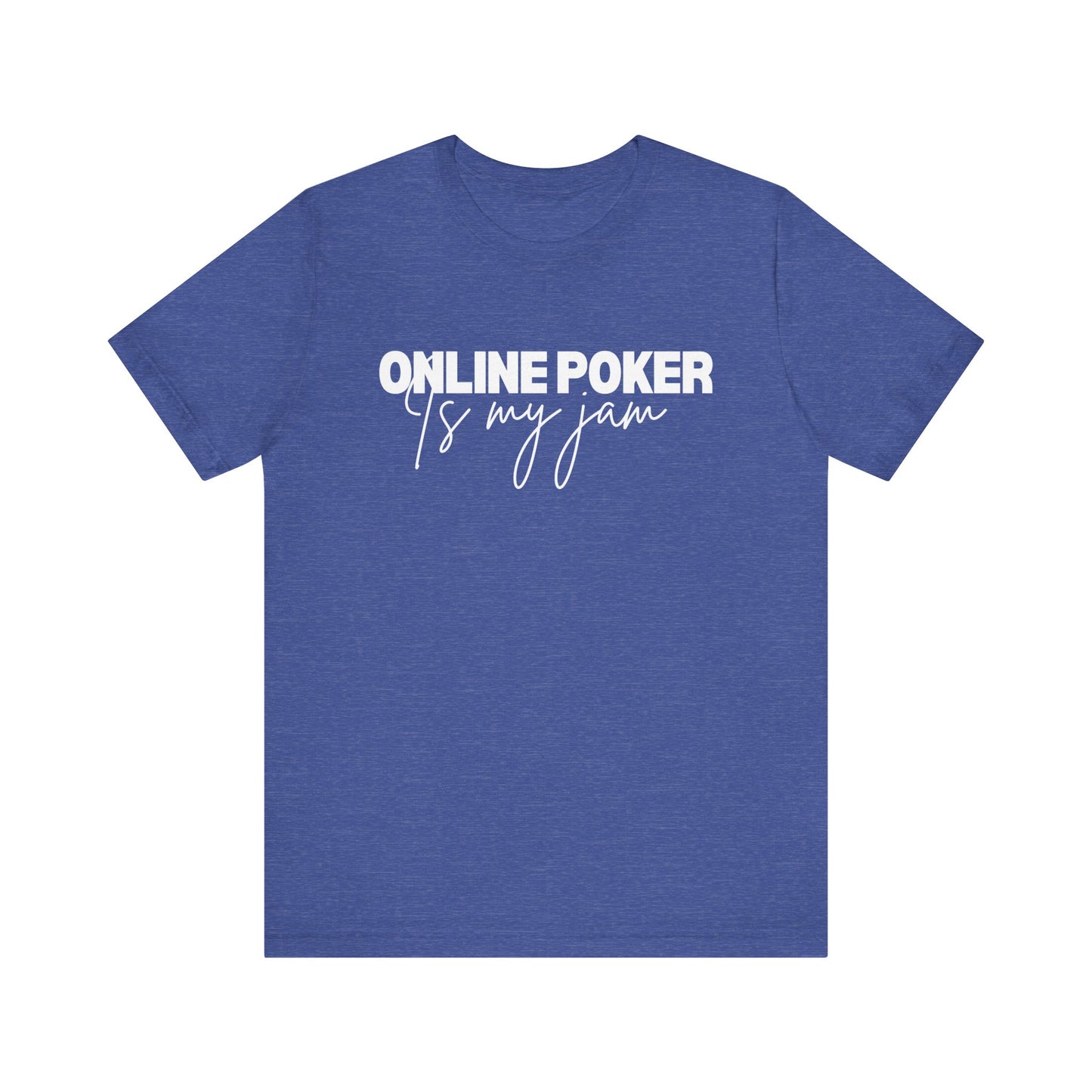 Online Poker Fan T-Shirt – 'Online Poker is My Jam' Casual Tee for Digital Players