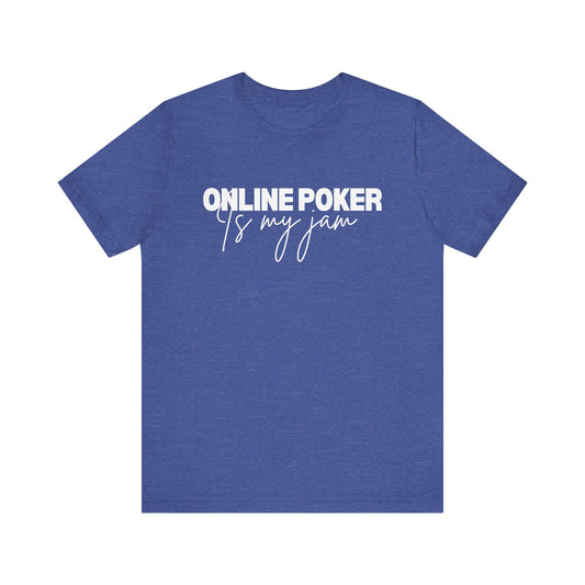 Online Poker Fan T-Shirt – 'Online Poker is My Jam' Casual Tee for Digital Players