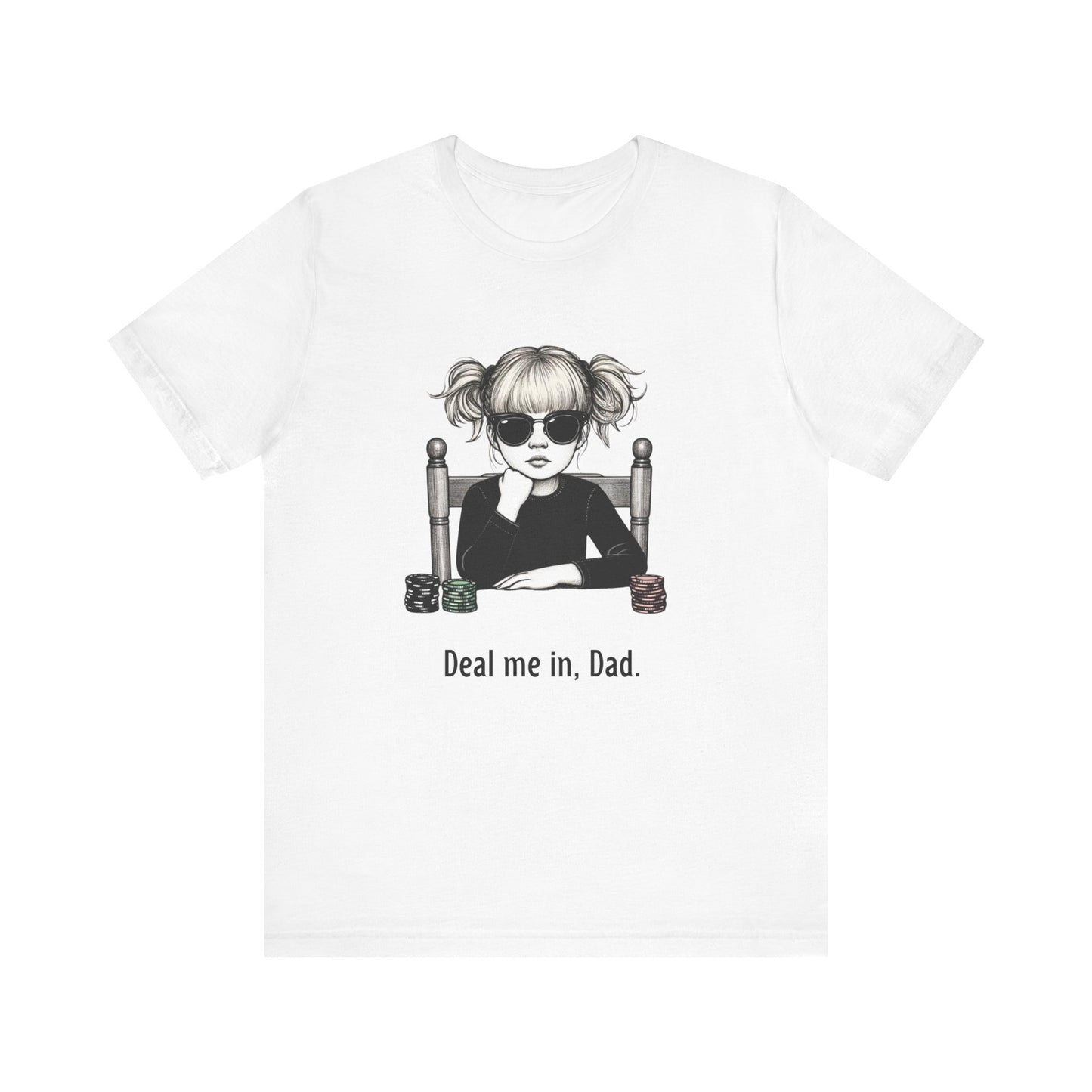 Father's day Poker Funny T-shirt Deal Me In Dad