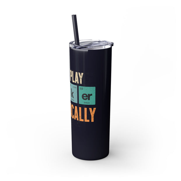 I Only Play Poker Periodically – 20oz Stainless Steel Tumbler | PokerCircle Design Studio