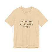 Casual Poker T-Shirt – 'I'd Rather Be Playing Poker' Tee for True Enthusiasts