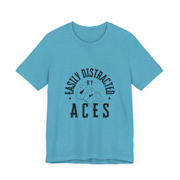 Fun Poker T-Shirt – 'Easily Distracted by Aces' Tee for Card Enthusiasts