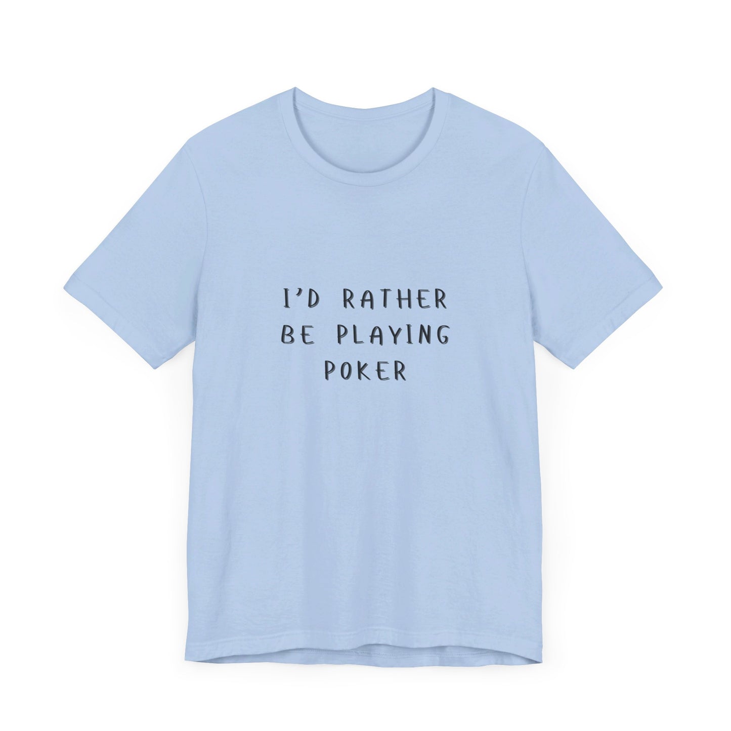 Casual Poker T-Shirt – 'I'd Rather Be Playing Poker' Tee for True Enthusiasts