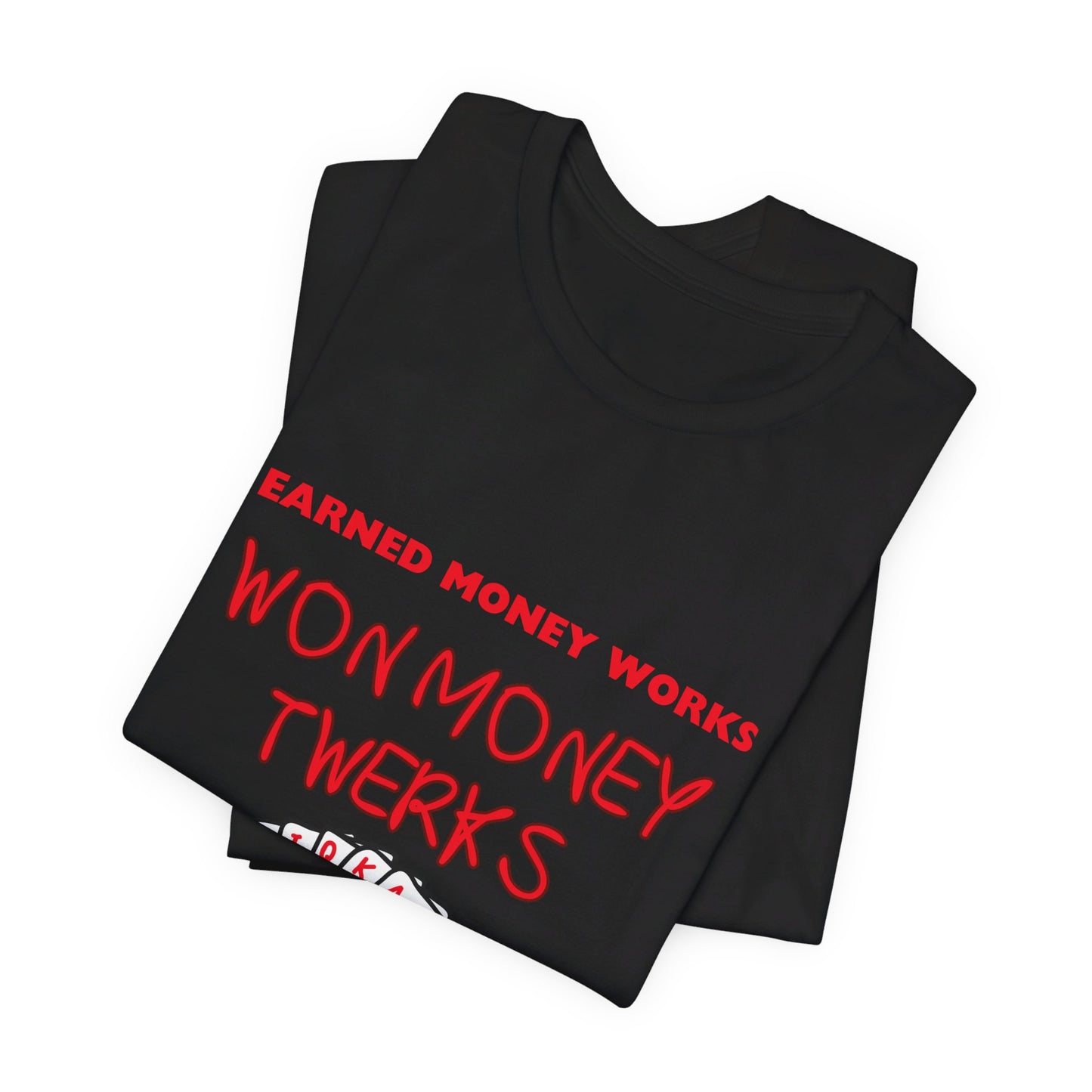 Earned Money Works, Won Money Twerks Poker T-Shirt - Funny Tee for Poker Lovers, Perfect Gift, Unique Humor - PokerCircle Design Studio