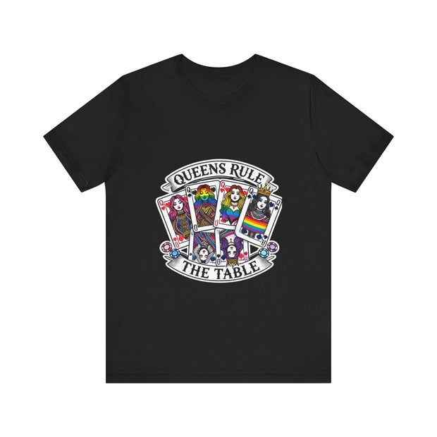 Queens Rule the Table - Pride Poker T-Shirt LGBTQ+ Empowering, Vibrant Design, High-Quality Cotton