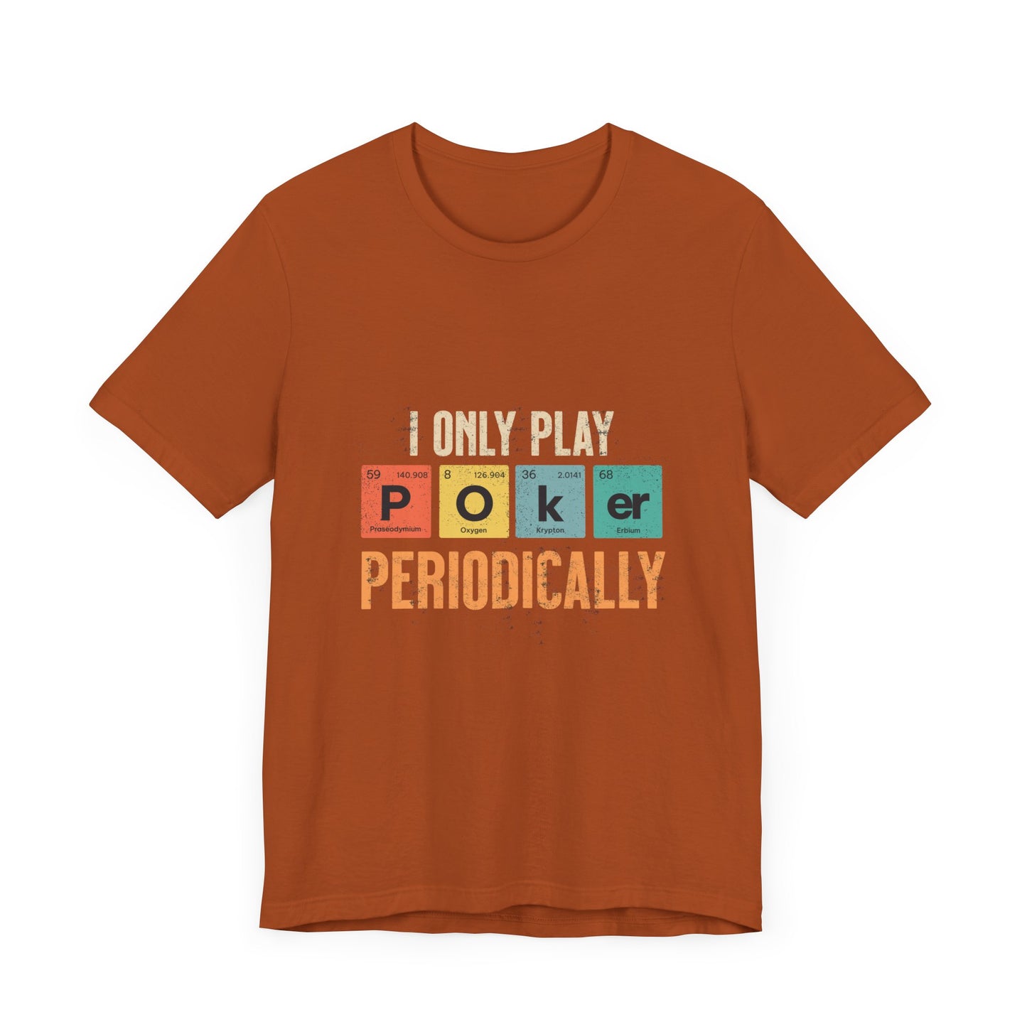 Clever Poker T-Shirt – 'I Only Play Poker Periodically' Tee for the Casual Strategist