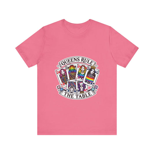 Queens Rule the Table - Pride Poker T-Shirt LGBTQ+ Empowering, Vibrant Design, High-Quality Cotton