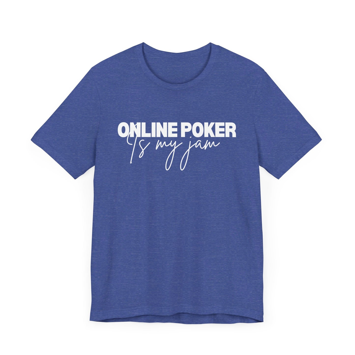 Online Poker Fan T-Shirt – 'Online Poker is My Jam' Casual Tee for Digital Players