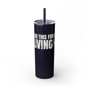 I Do This for a Living – 20oz Stainless Steel Tumbler | PokerCircle Design Studio